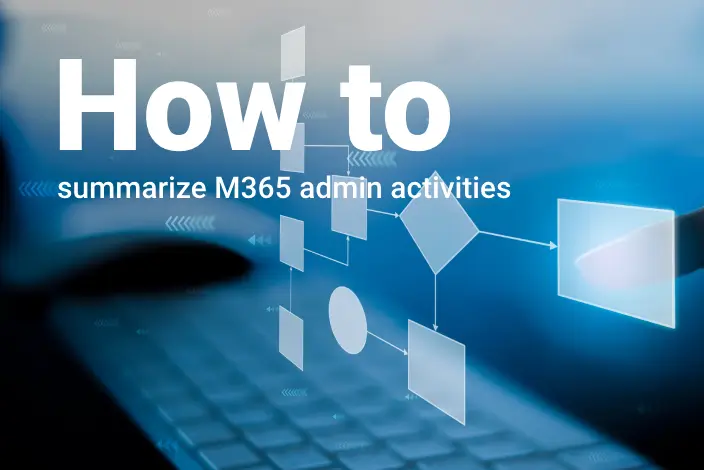 How to summarize office 365 admin audit logs